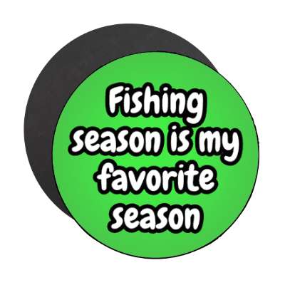 fishing season is my favorite season stickers, magnet