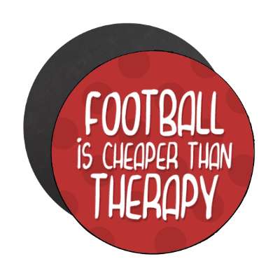 football is cheaper than therapy stickers, magnet