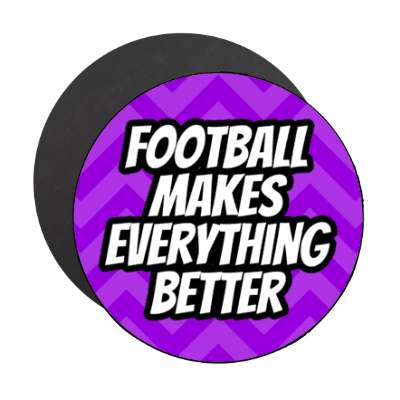 football makes everything better chevron stickers, magnet