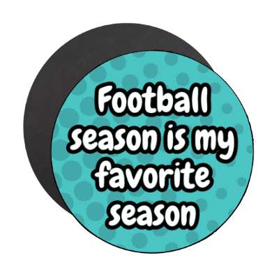 football season is my favorite season stickers, magnet