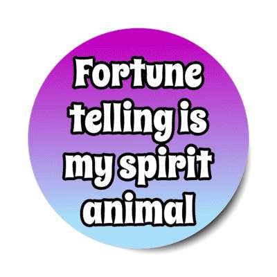 fortune telling is my spirit animal stickers, magnet