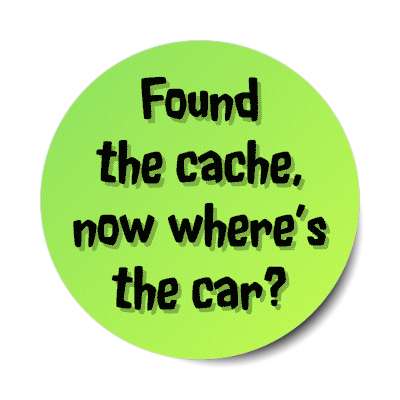 found the cache now wheres the car stickers, magnet