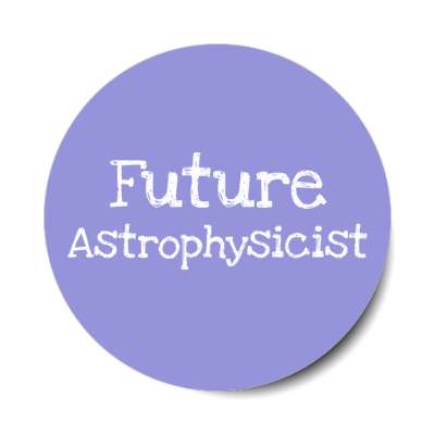 future astrophysicist stickers, magnet