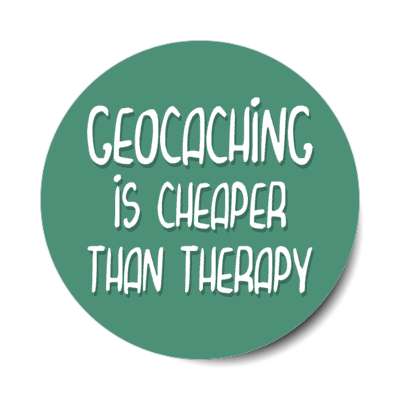 geocaching is cheaper than therapy stickers, magnet
