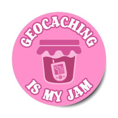 geocaching is my jam gps inside of jar stickers, magnet
