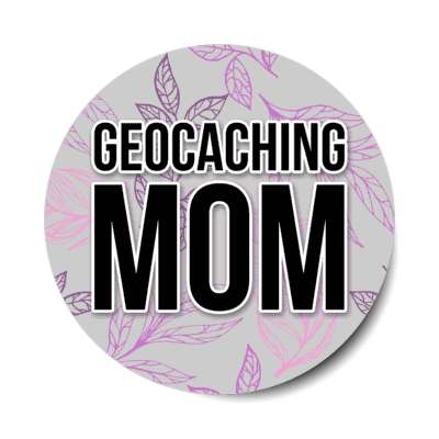 geocaching mom stickers, magnet