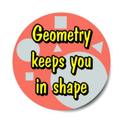 geometry keeps you in shape stickers, magnet