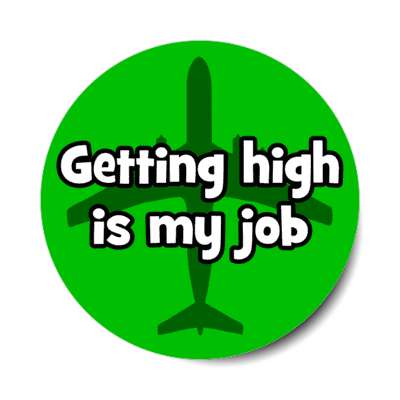 getting high is my job pilot copilot wordplay humor stickers, magnet