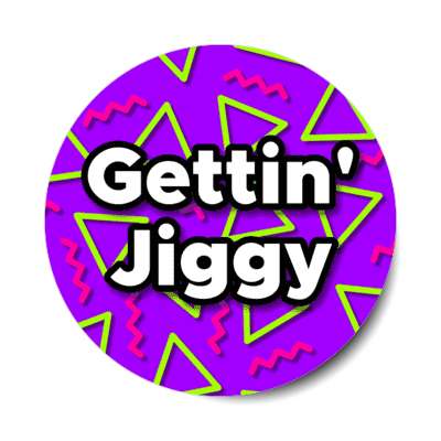 getting jiggy 90s slang stickers, magnet
