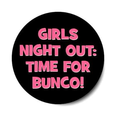girls night out time for bunco dice game stickers, magnet