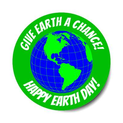 give earth a chance happy earth day green stickers, magnet