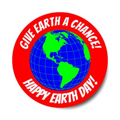 give earth a chance happy earth day red stickers, magnet