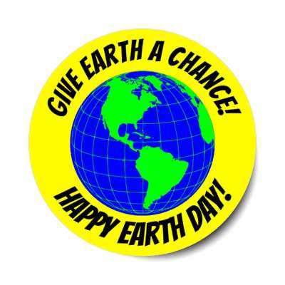 give earth a chance happy earth day yellow stickers, magnet