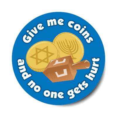 give me coins and no one gets hurt dreidel game joke stickers, magnet