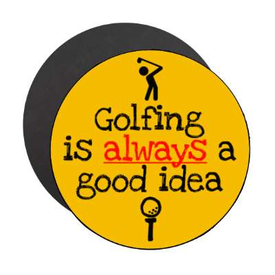 golfing is always a good idea golfball tee stickers, magnet