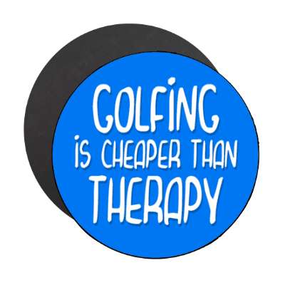 golfing is cheaper than therapy stickers, magnet
