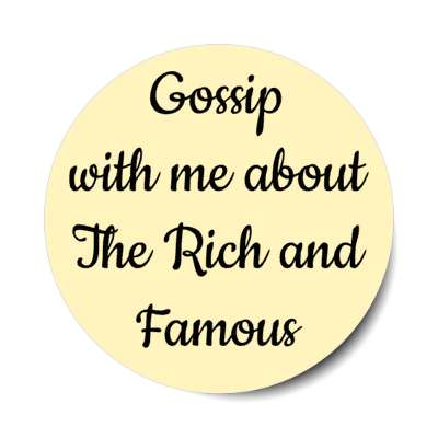 gossip with me about the rich and famous stickers, magnet