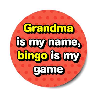grandma is my name bingo is my game stickers, magnet