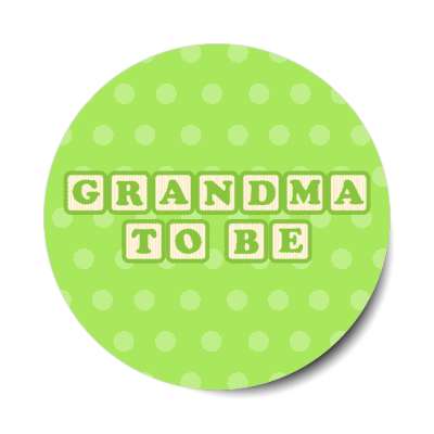 grandma to be baby letter blocks polka dot green stickers, magnet