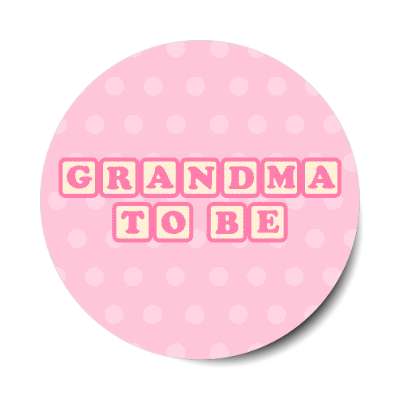 grandma to be baby letter blocks polka dot pink stickers, magnet