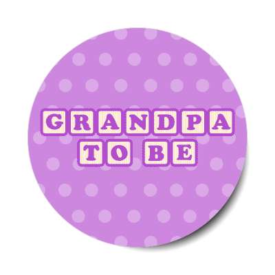 grandpa to be baby letter blocks polka dot purple stickers, magnet