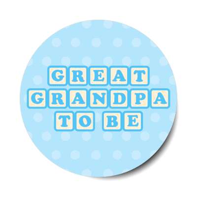 great grandpa to be baby letter blocks polka dot blue stickers, magnet