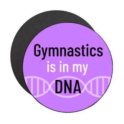 gymnastics is in my dna stickers, magnet