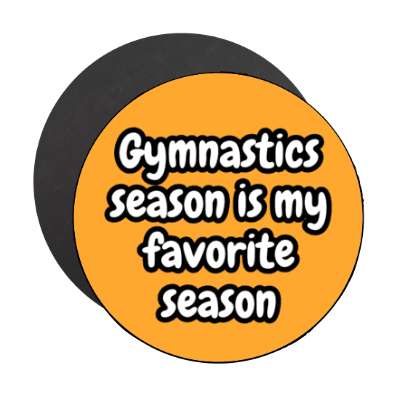 gymnastics season is my favorite season stickers, magnet