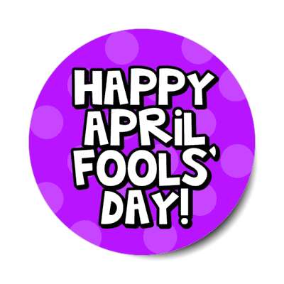 happy april fools day purple big polka dot stickers, magnet