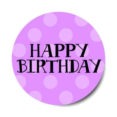 happy birthday polka dots purple stickers, magnet