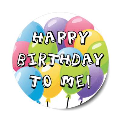 happy birthday to me balloons colorful stickers, magnet