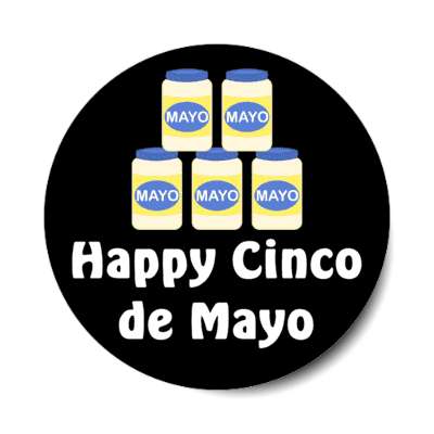 happy cinco de mayo wordplay five jars of mayonnaise black stickers, magnet