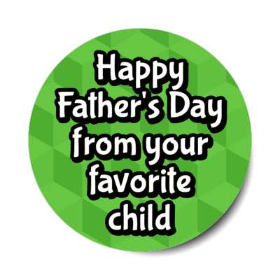 happy fathers day from your favorite child green cubes stickers, magnet