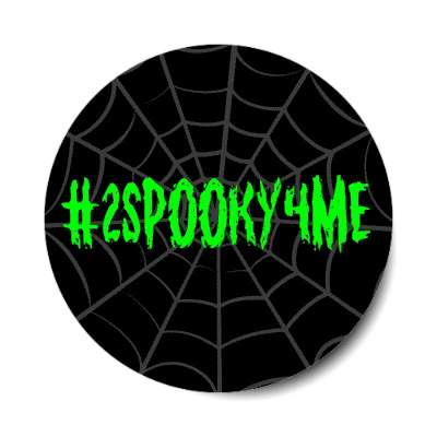 hashtag too spooky for me spiders web stickers, magnet