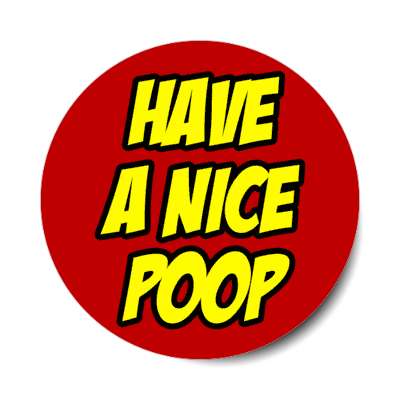 have a nice poop red stickers, magnet