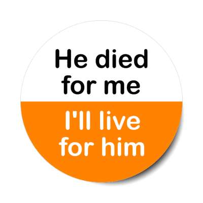 he died for me ill live for him jesus christ stickers, magnet