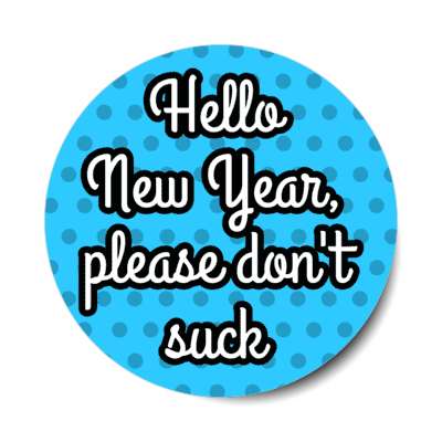 hello new year please dont suck polka dots stickers, magnet