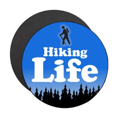hiking life hiker forest silhouette stickers, magnet