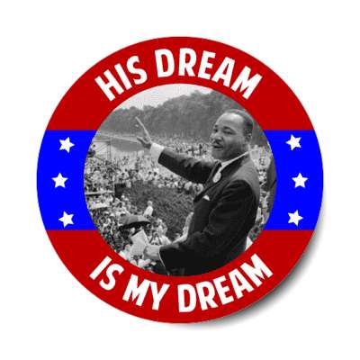 his dream is my dream red white blue stars dr martin luther king jr stickers, magnet