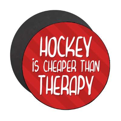 hockey is cheaper than therapy stickers, magnet