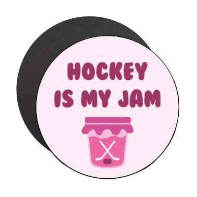 hockey is my jam stickers, magnet