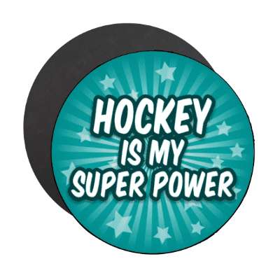 hockey is my super power stickers, magnet