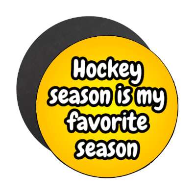 hockey season is my favorite season stickers, magnet