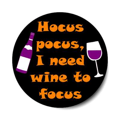 hocus pocus i need wine to focus stickers, magnet