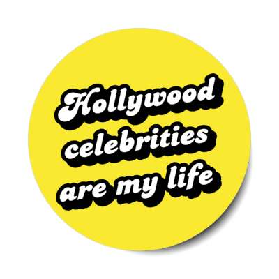 hollywood celebrities are my life stickers, magnet