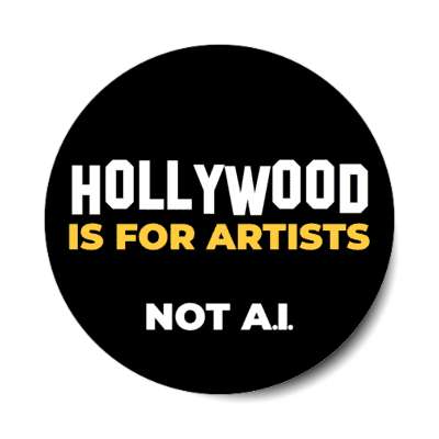 hollywood is for artists not ai artificial intelligence actors writers stickers, magnet