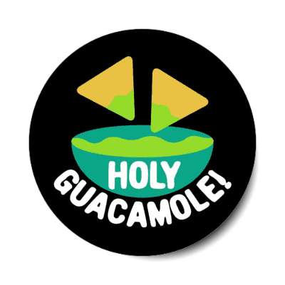 holy guacamole chips dip black stickers, magnet
