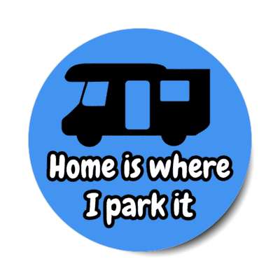 home is where i park it stickers, magnet