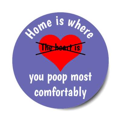 home is where you poop most comfortably crossed out grey blue stickers, magnet