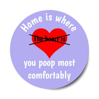 home is where you poop most comfortably crossed out light blue stickers, magnet